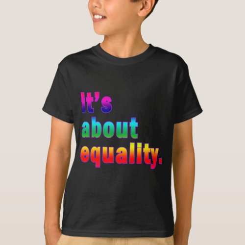 Its About Equality Gay Rights Products T_Shirt
