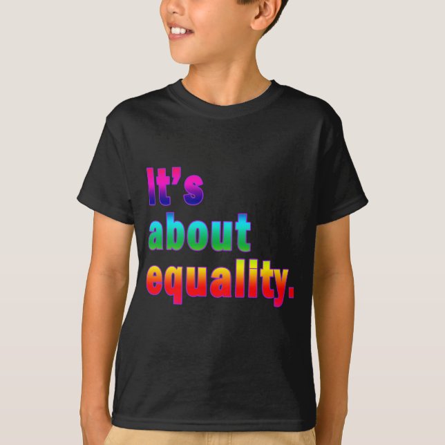 It's About Equality Gay Rights Products T-Shirt (Front)