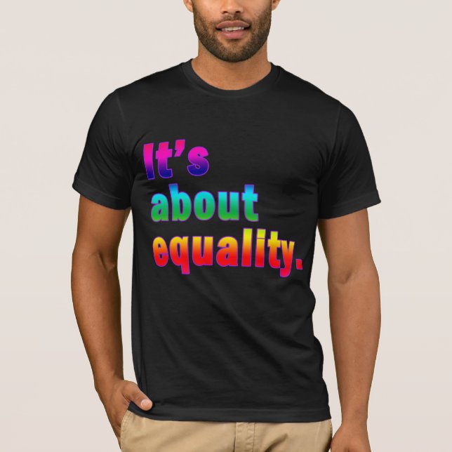 It's About Equality Gay Rights Products T-Shirt (Front)
