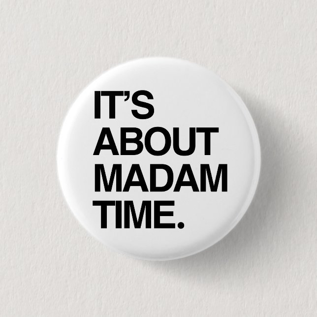 It's about Madam Time Button (Front)