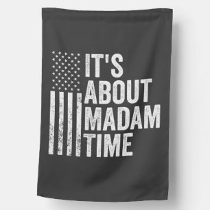 it's About Madam Time Harris Democrat Election   House Flag