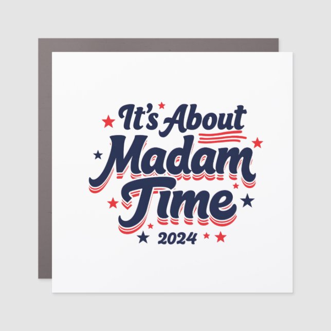 It's About Madam Time Kamala Harris Ekection  Car Magnet (Front)