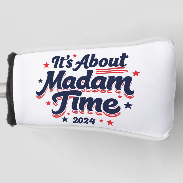 It's About Madam Time Kamala Harris Ekection  Golf Head Cover (Front)