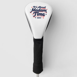 It's About Madam Time Kamala Harris Ekection Golf Head Cover