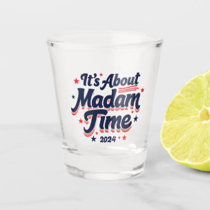 It's About Madam Time Kamala Harris Ekection  Shot Glass