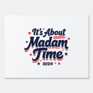 It's About Madam Time Kamala Harris Ekection  Sign