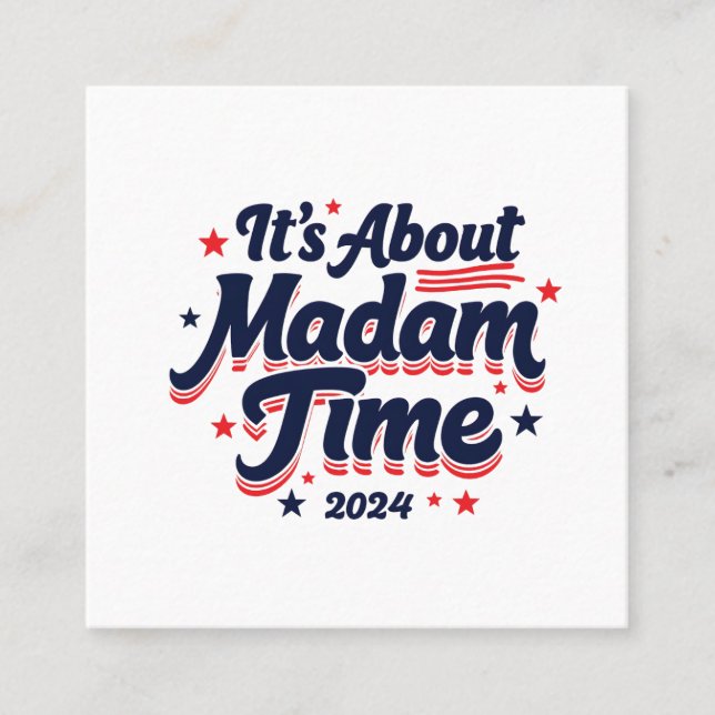 It's About Madam Time Kamala Harris Ekection  Square Business Card (Front)