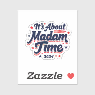 It's About Madam Time Kamala Harris Ekection Sticker