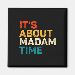 It's About Madam Time Kamala Harris Election 2024 Magnet