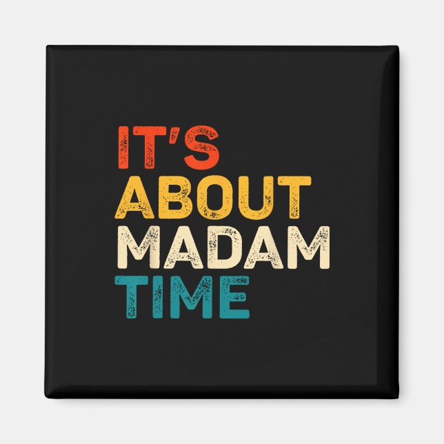It's About Madam Time Kamala Harris Election 2024  Magnet (Front)