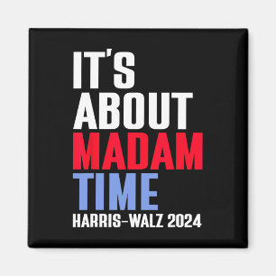 It's About Madam Time Kamala Harris Tim W 2024 Magnet