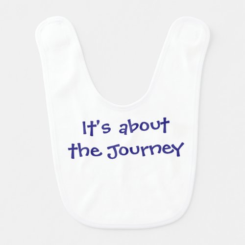 Its about the Journey Bib