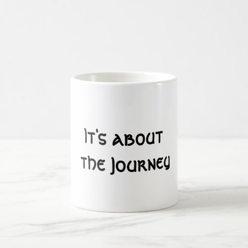 Its about the Journey Coffee Mug