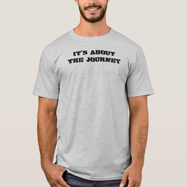 It's about the Journey inspirational spiritual T-Shirt (Front)