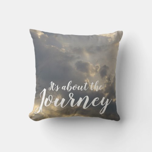 Its about the Journey Throw Pillow