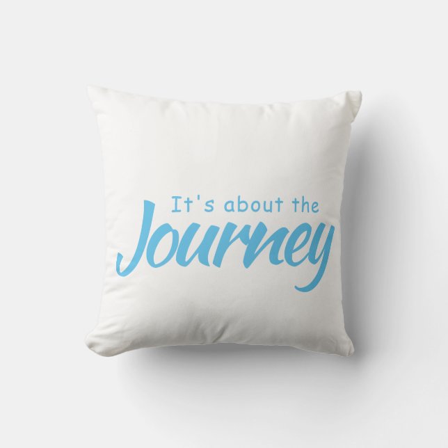 It's about the Journey Throw Pillow (Front)