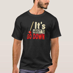 It's about to go down Plunger Tradesman plumbing P T-Shirt