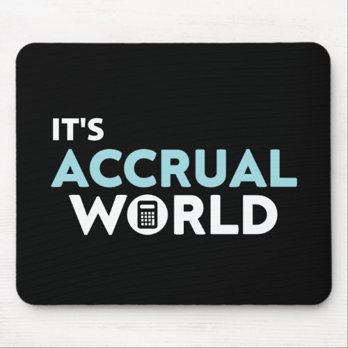 its accrual world Accountant Mouse Pad