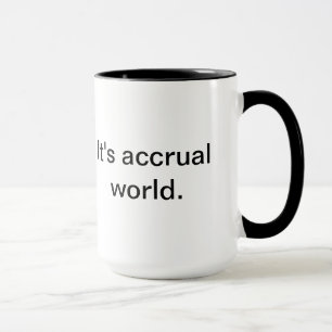 It's accrual world. mug