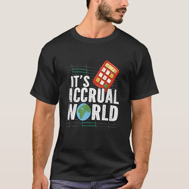It's Accrual World Public Accountant Accounting T-Shirt (Front)