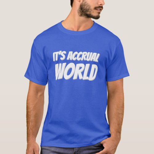 Its accrual world T_Shirt