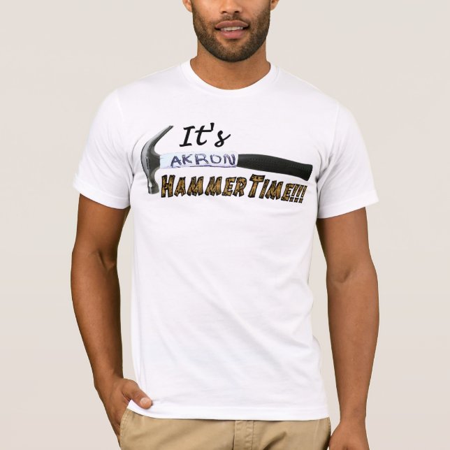 Its Akron Hammer Time T-Shirt (Front)
