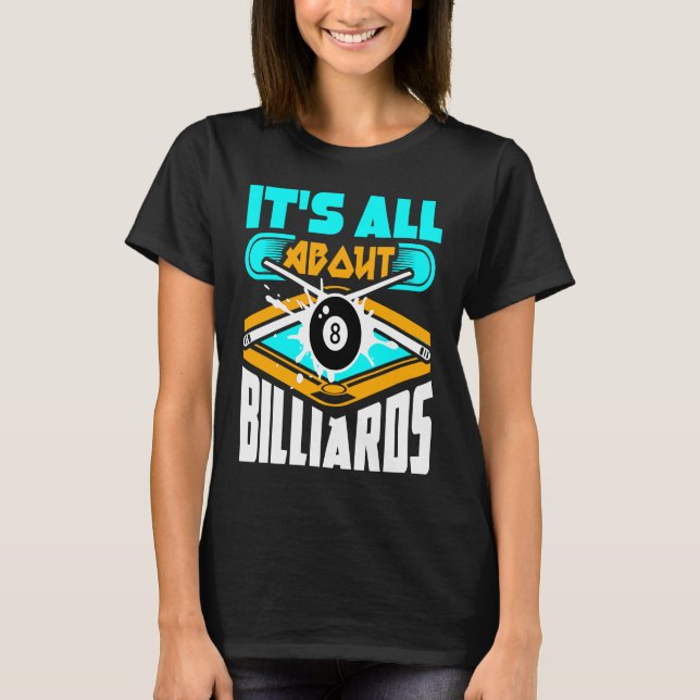 It's All About Billiards Pool Billiards Player   1 T-Shirt (Front)