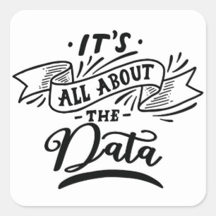 It's all about data - Fun shirt - data - Square Sticker