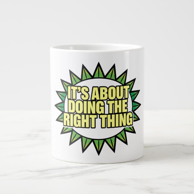 It's All About Doing The Right Thing Giant Coffee Mug (Front)