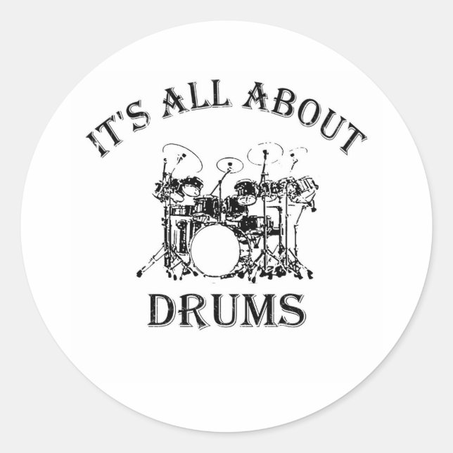 IT'S ALL ABOUT DRUMS CLASSIC ROUND STICKER (Front)