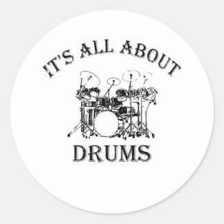 IT'S ALL ABOUT DRUMS CLASSIC ROUND STICKER