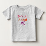 It&#39;s All About Me Baby Girl Shirt at Zazzle