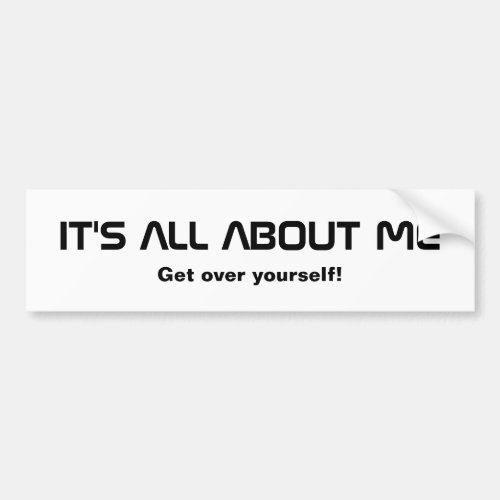 Its All About Me Bumper Sticker