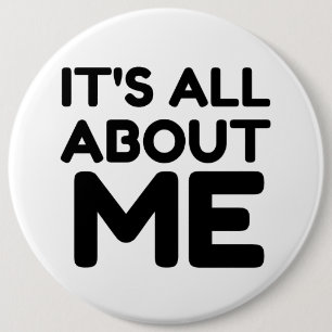 IT'S ALL ABOUT ME BUTTON