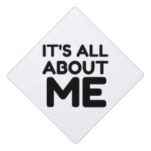 IT'S ALL ABOUT ME