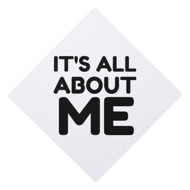 IT'S ALL ABOUT ME GRADUATION CAP TOPPER (Front)
