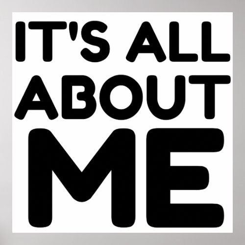 ITS ALL ABOUT ME POSTER