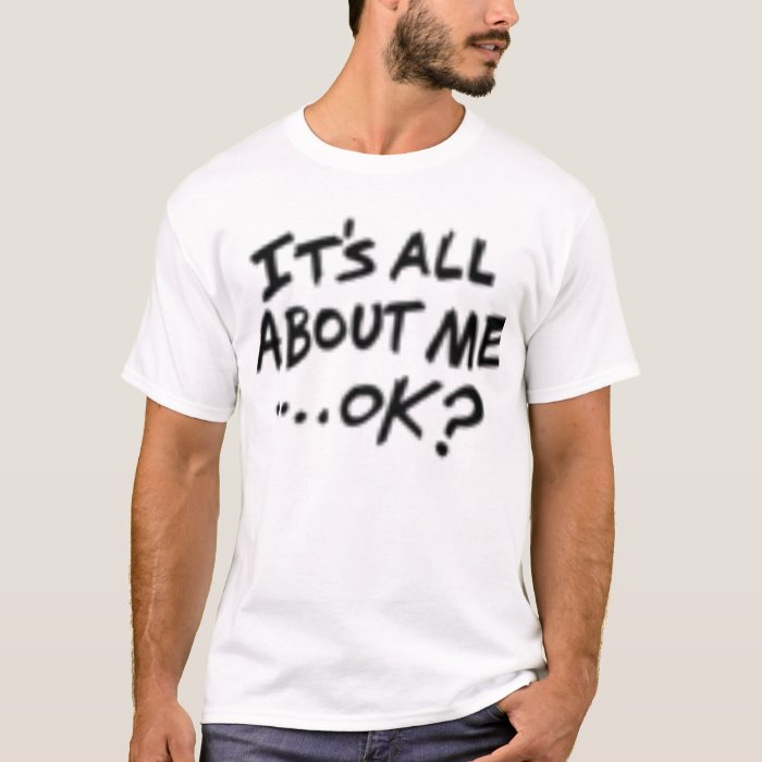 Its All About Me T Shirt Zazzle 