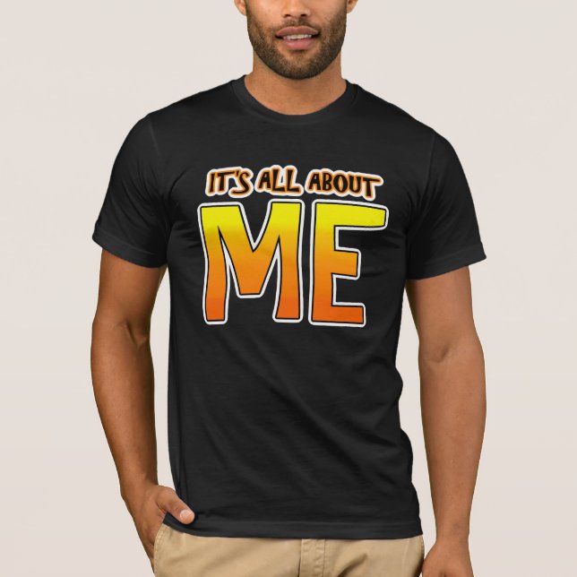 IT'S ALL ABOUT ME T-Shirt (Front)