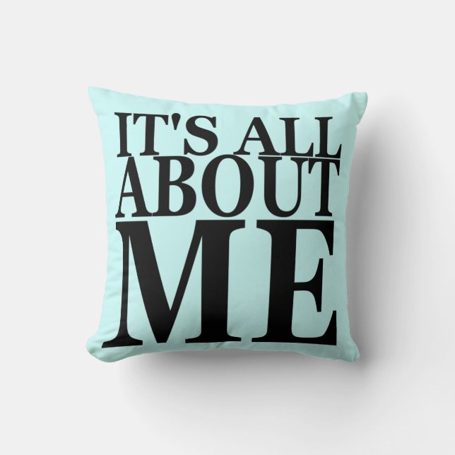 It's All About Me Throw Pillow (Front)
