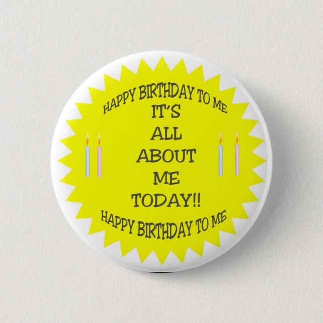 IT'S ALL ABOUT ME TODAY! Button (Front)