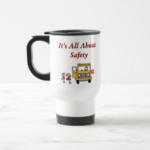 It's All About Safety School Bus Driver Travel Mug