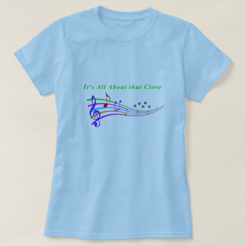 Its All About That Clove T_Shirt