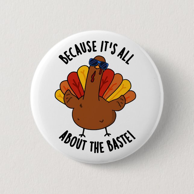 It's All About The Baste Funny Turkey Pun  Button (Front)
