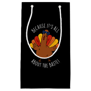 It's All About The Baste Funny Turkey Pun Dark BG Small Gift Bag