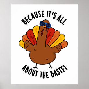 It's All About The Baste Funny Turkey Pun Poster