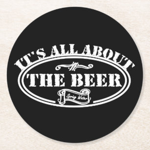 It's All About The Beer Round Paper Coaster