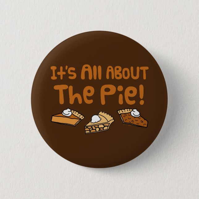 It's All About The Pie Button (Front)
