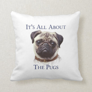 It's all about the pugs pillow