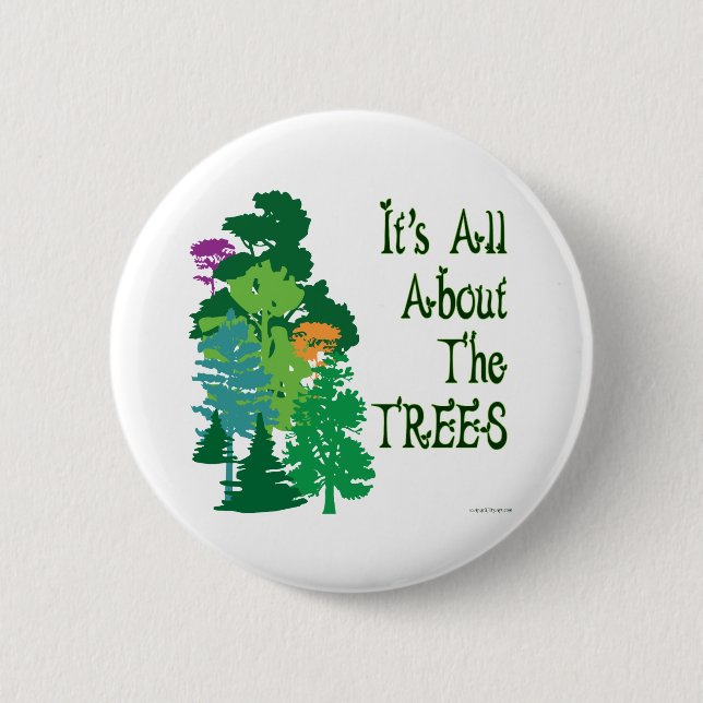 It's All About The Trees Green Slogan Button (Front)